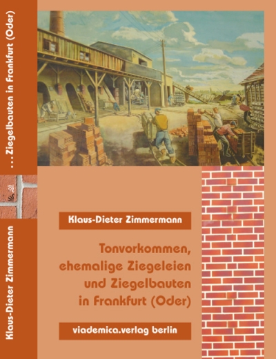 „Tonvorkommen, ehemalige Ziegeleien und Ziegelbauten in Frankfurt (Oder)“